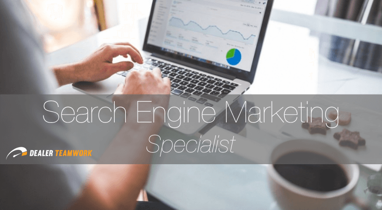 Dealer Team Work Search Engine Marketing Specialist