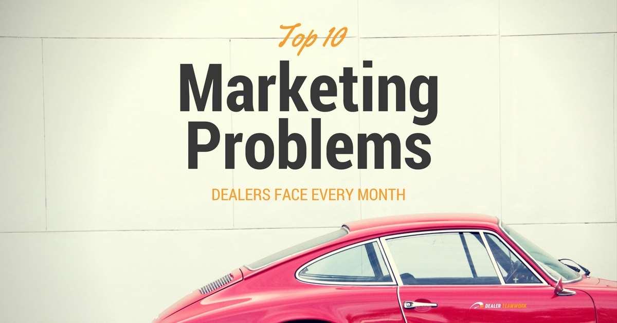 10 Marketing Problems Dealers Struggle With Every Month | Eden Prairie